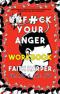 Unf*ck Your Anger Workbook: Using Science to Understand...