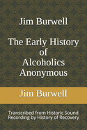 Jim Burwell The Early History of Alcoholics Anonymous