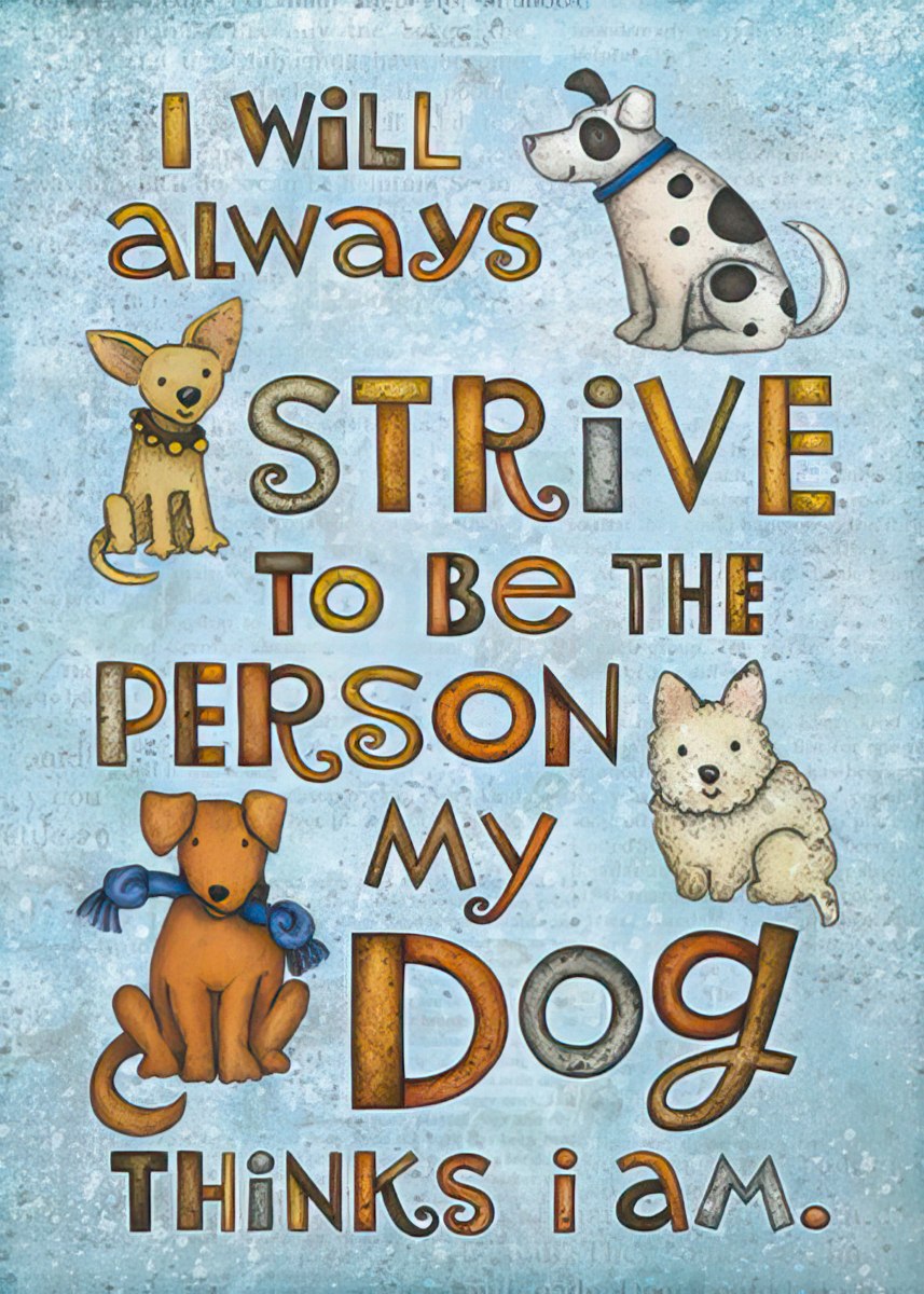 I Will Always Strive to be the Person My Dog Thinks I AM Magnet