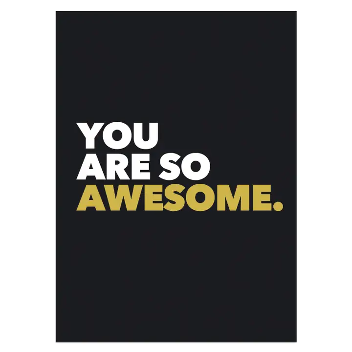 You are so Awesome