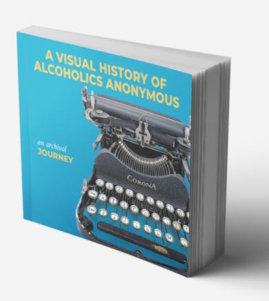 A Visual History of Alcoholics Anonymous: An Archival Journey - Click Image to Close
