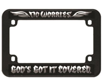 No Worries - God's Got It Covered Motorcycle License Plate Frame