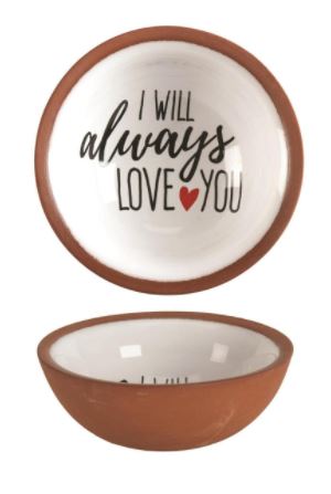 I Will Always Love You Terra Cotta Bowl - Click Image to Close