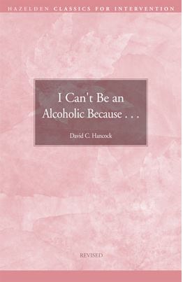 I Can't Be An Alcoholic Because...
