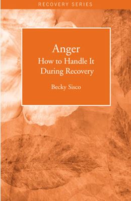 Anger: How to Handle It During Recovery