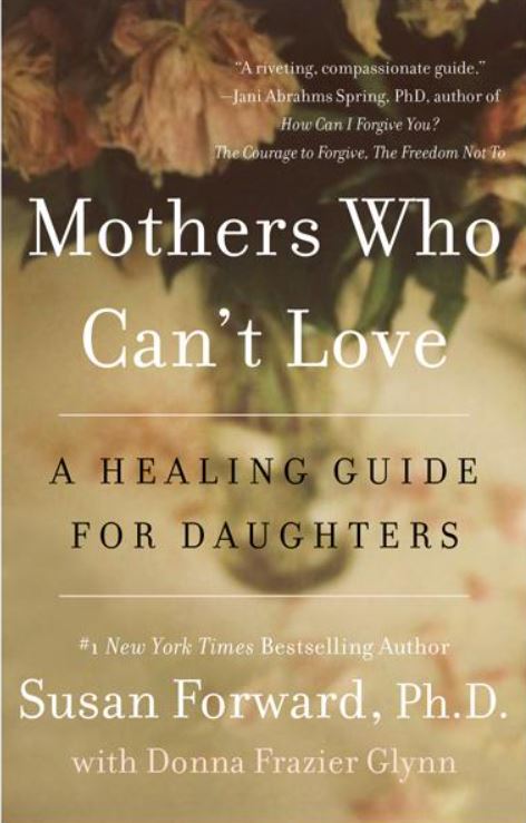 Mothers Who Can't Love: A Healing Guide for Daughters - Click Image to Close