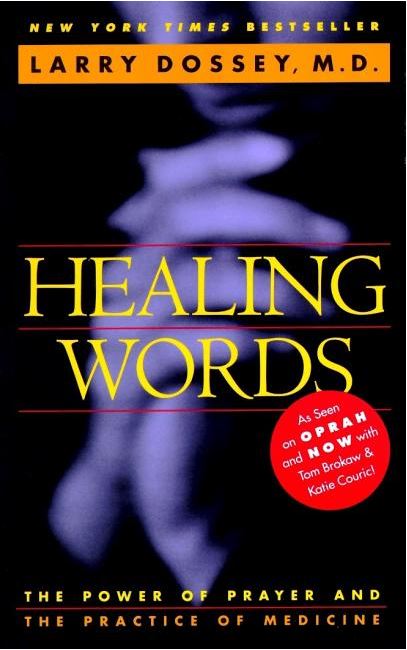 Healing Words: The Power of Prayer and the Practice of Medicine