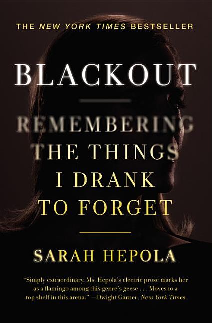 Blackout: Remembering the Things I Drank to Forget