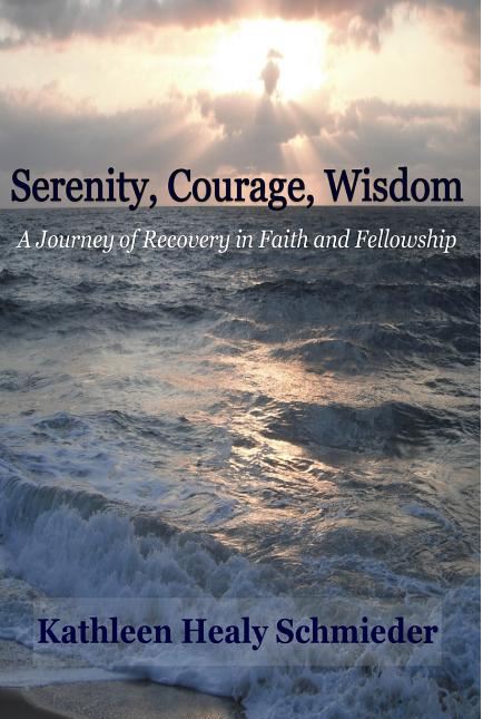 Serenity Courage Wisdom: Born into the Fellowship of A.A.