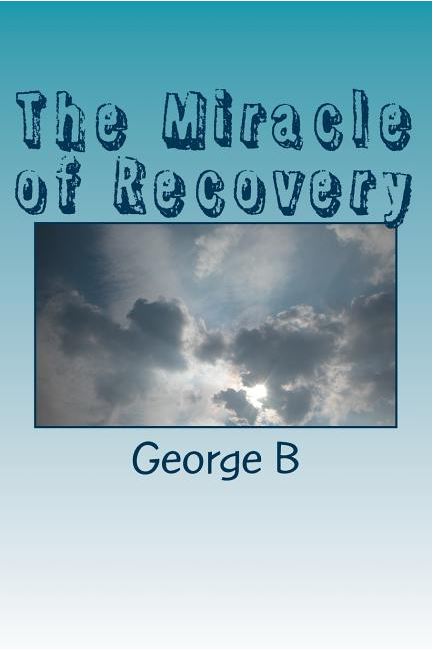 The Miracle of Recovery: The Twelve Steps of A.A.