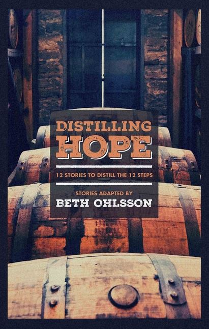 Distilling Hope: 12 Stories to Distill the 12 Steps - Click Image to Close