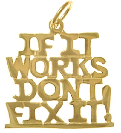 14K Gold, Sayings Pendant, "IF IT WORKS DON'T FIX IT!" - Click Image to Close