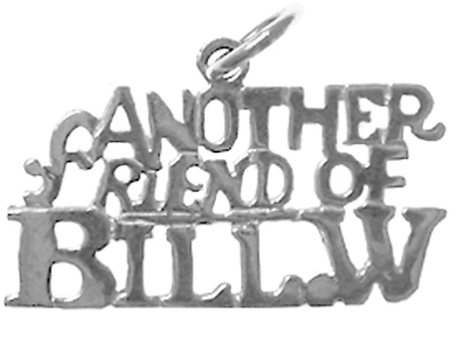 Sterling Silver, Sayings Pendant, "Another Friend of BILL. W."