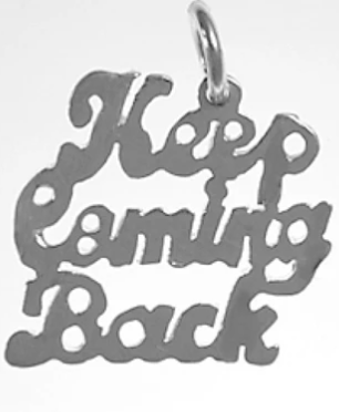 Sterling Silver, Sayings Pendant, "Keep Coming Back"