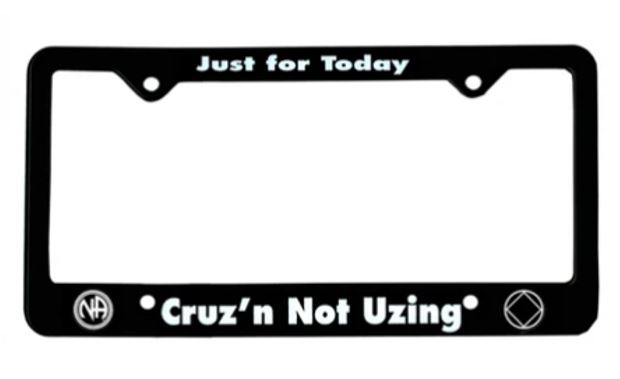 Just for Today / Cruz'n Not Usin' NA License Plate Frame