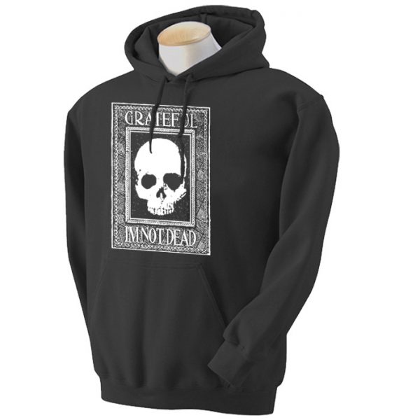 Grateful I'm Not Dead Hoodie - Click Image to Close