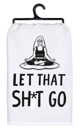 Let That Sh*t Go Dish Towel - Click Image to Close