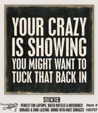 Your Crazy Is Showing Sticker