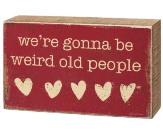 We're Gonna be Weird Old People Wooden Block