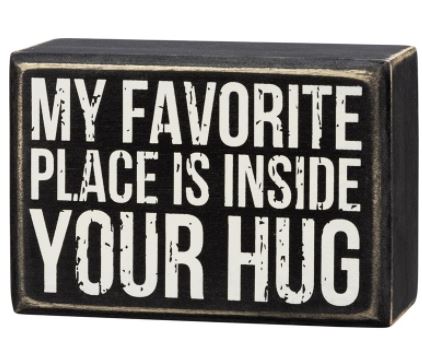 My Favorite Place is Inside Your Hug Box Sign - Click Image to Close