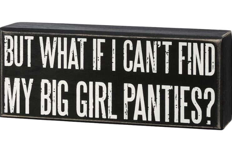 Can't Find My Big Girl Panties Box Sign