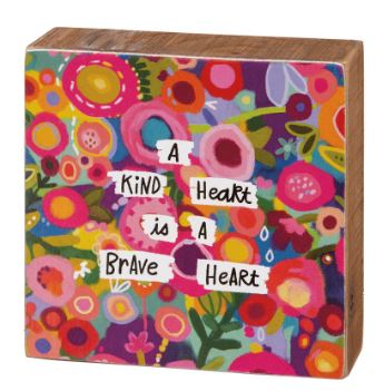 A Kind Heart Is a Brave Heart Wood Block - Click Image to Close