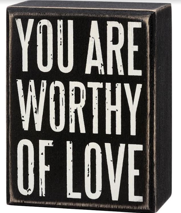 You are Worthy of Love Box Sign