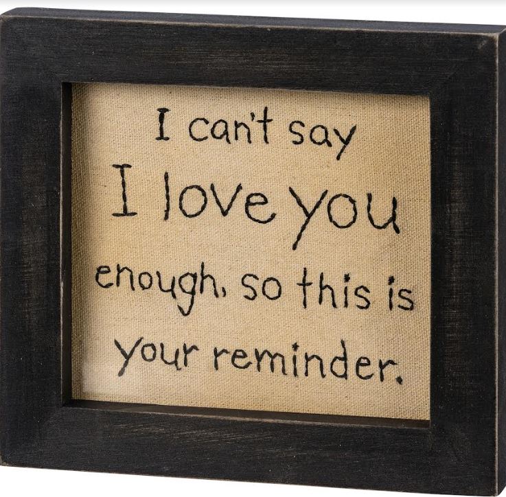 I Can't Say I Love You Enough Framed Stitchery
