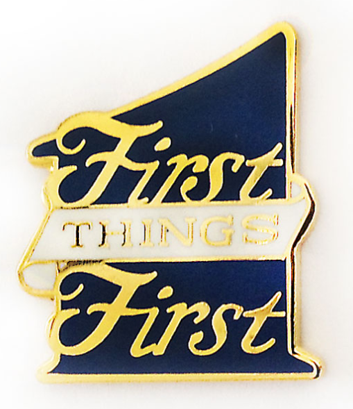 First Things First Pin