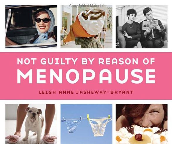 Not Guilty By Reason of Menopause - Click Image to Close