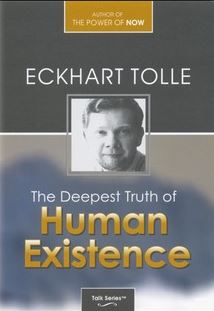 The Deepest Truth of Human Existance (Eckhart Tolle) DVD