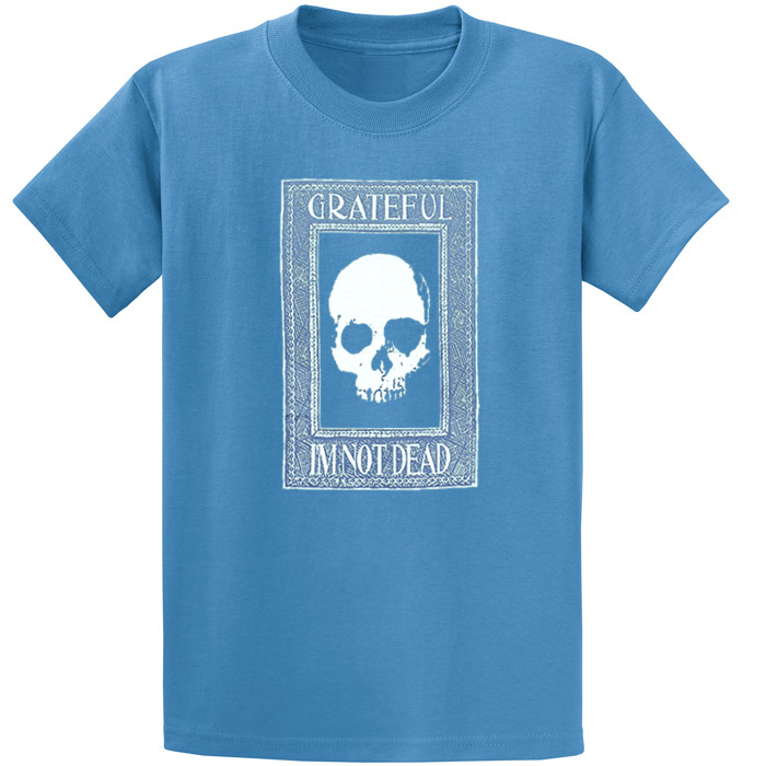 Grateful I'm Not Dead Tee - Blue - Click Image to Close