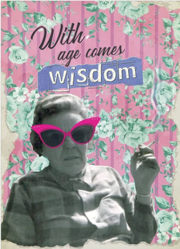 With Age Comes Wisdom Birthday Card - Click Image to Close