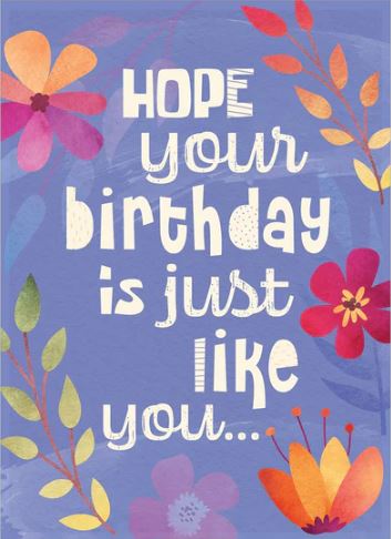 Hope Your Birthday Is Just Like You Birthday Card - Click Image to Close