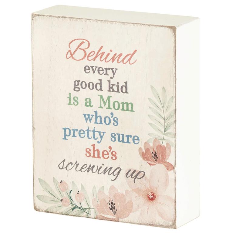Behind Every Good Kid is a Mom...Wood Block