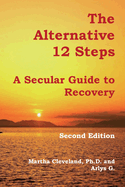 The Alternative 12 Steps: A Secular Guide To Recovery