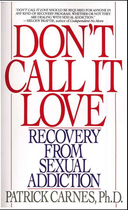 Don T Call It Love Recovering From Sexual Addiction [ing