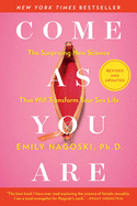 Come as You Are: Revised and Updated:The Surprising New Science