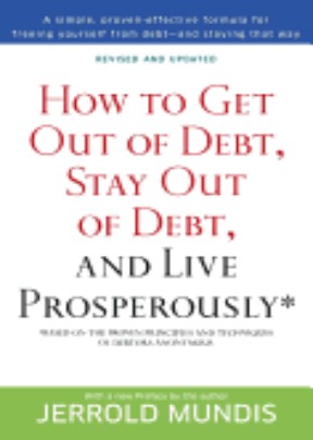 How to Get Out of Debt, Stay Out of Debt and Live Prosperously - Click Image to Close