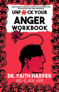 Unfuck Your Anger Workbook: Using Science to Manage Frustration